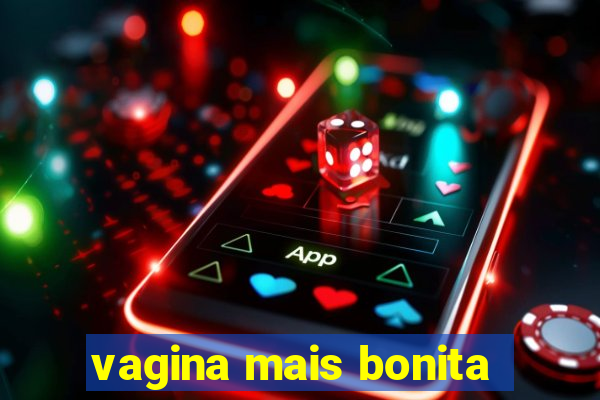 vagina mais bonita